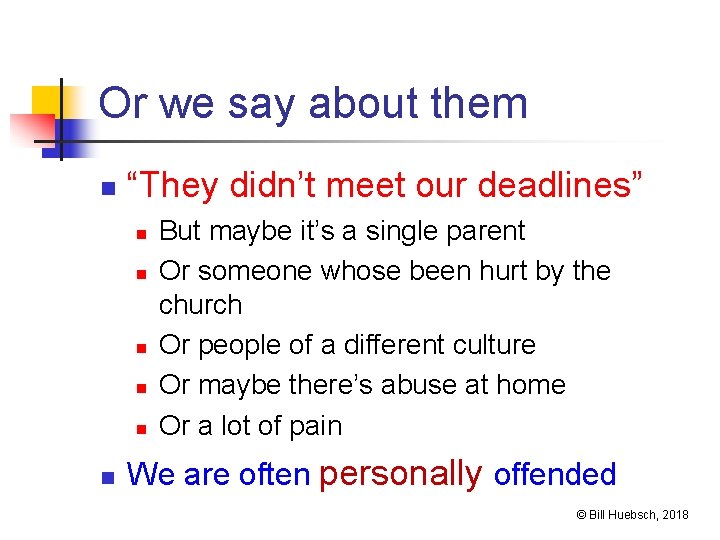 Or we say about them n “They didn’t meet our deadlines” n n n