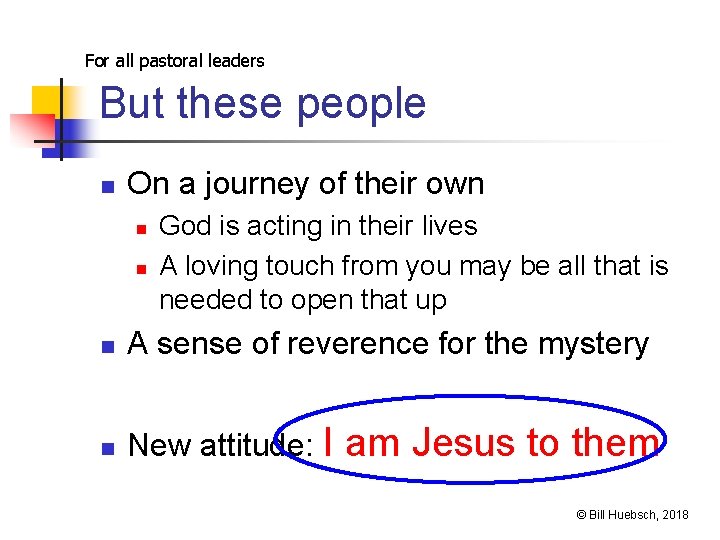 For all pastoral leaders But these people n On a journey of their own