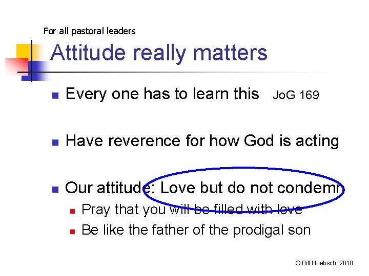 For all pastoral leaders Attitude really matters n Every one has to learn this