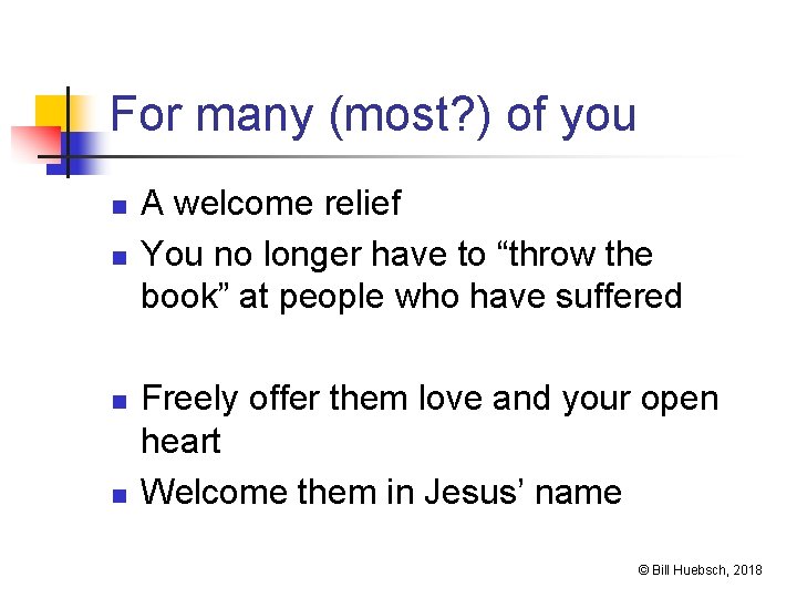 For many (most? ) of you n n A welcome relief You no longer