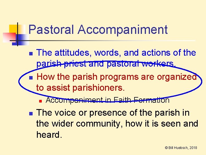 Pastoral Accompaniment n n The attitudes, words, and actions of the parish priest and