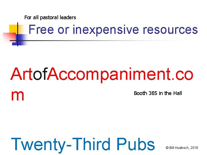 For all pastoral leaders Free or inexpensive resources Artof. Accompaniment. co m Booth 385