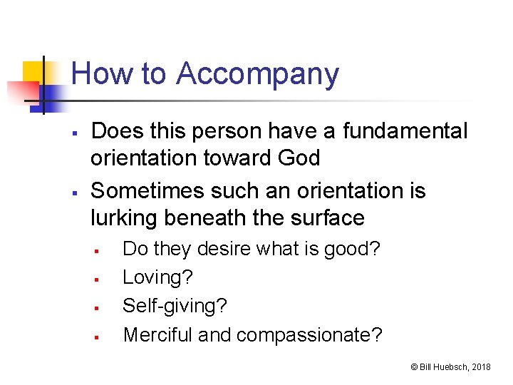How to Accompany § § Does this person have a fundamental orientation toward God