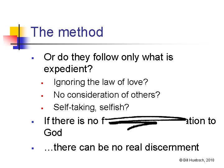 The method Or do they follow only what is expedient? § § § Ignoring