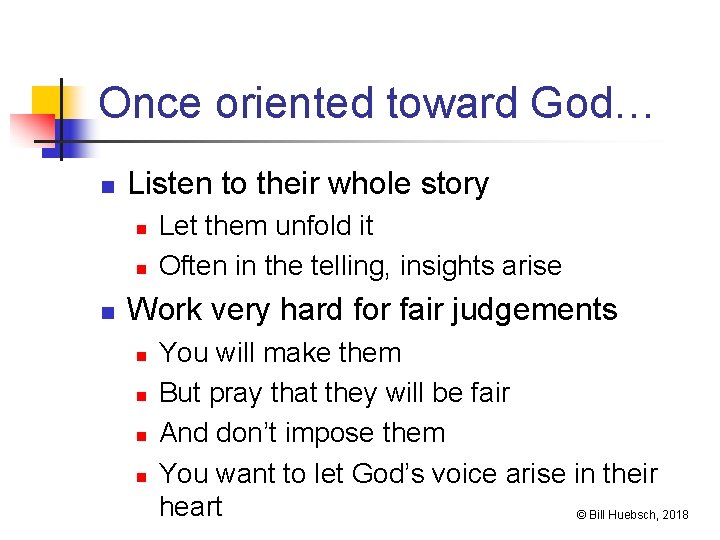 Once oriented toward God… n Listen to their whole story n n n Let