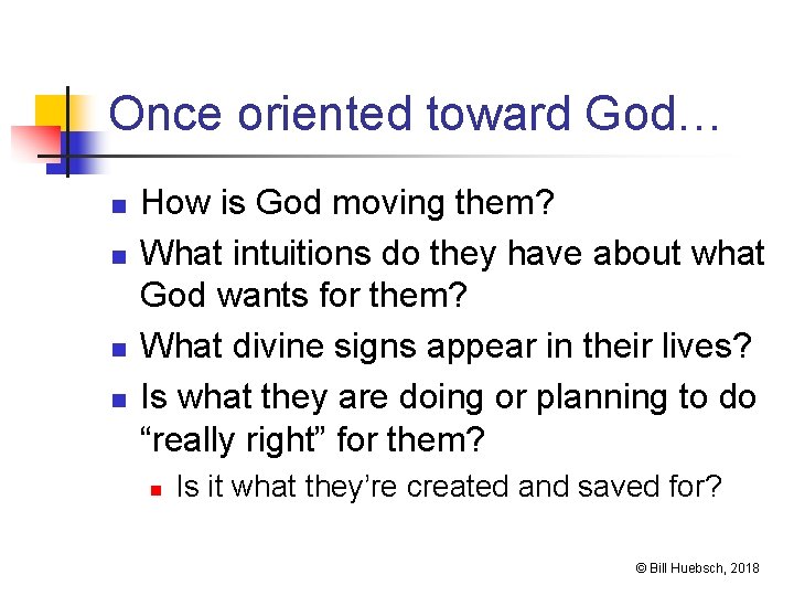 Once oriented toward God… n n How is God moving them? What intuitions do