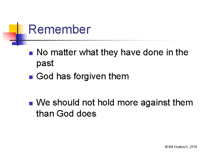 Remember n n n No matter what they have done in the past God