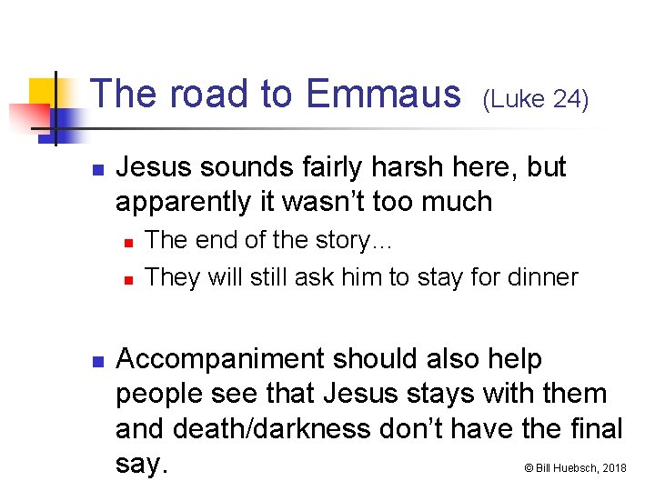 The road to Emmaus n Jesus sounds fairly harsh here, but apparently it wasn’t