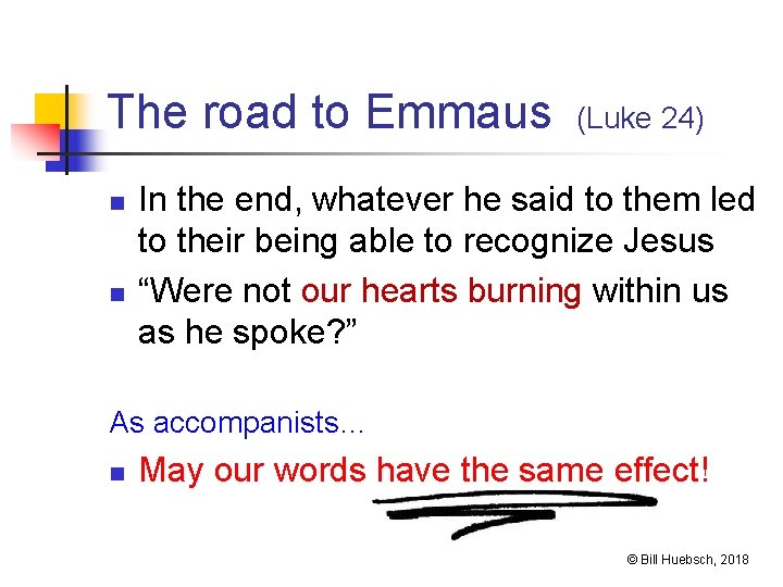 The road to Emmaus n n (Luke 24) In the end, whatever he said