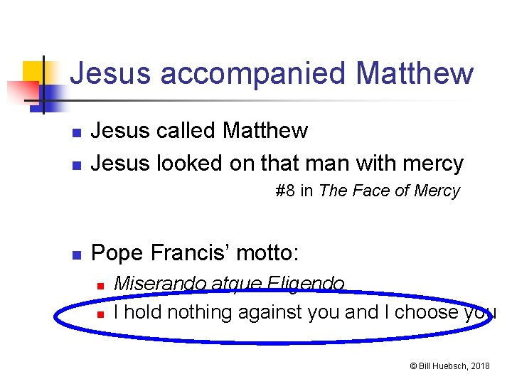 Jesus accompanied Matthew n n Jesus called Matthew Jesus looked on that man with