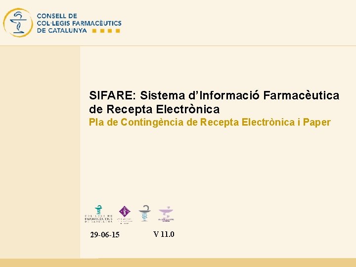 SIFARE: Sistema d’Informació Farmacèutica de Recepta Electrònica Pla de Contingència de Recepta Electrònica i