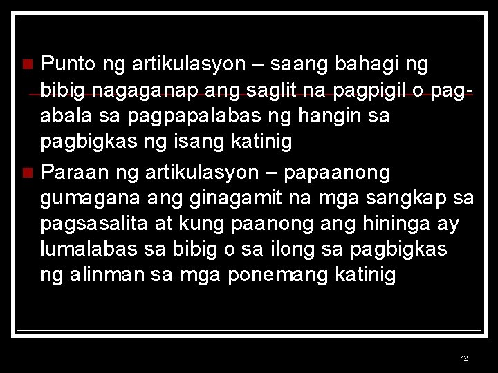 Punto ng artikulasyon – saang bahagi ng bibig nagaganap ang saglit na pagpigil o