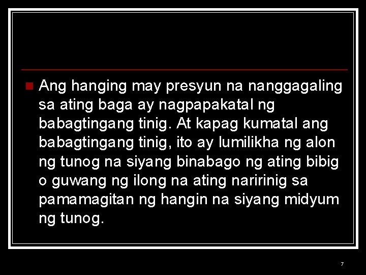 n Ang hanging may presyun na nanggagaling sa ating baga ay nagpapakatal ng babagtingang