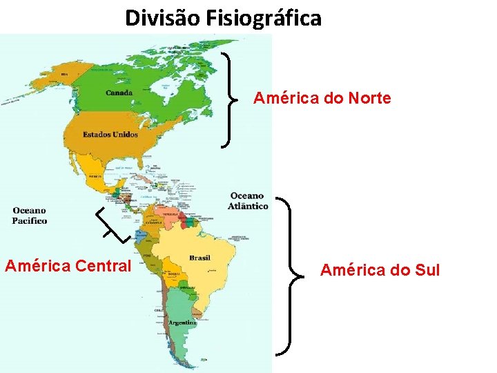 Divisão Fisiográfica América do Norte América Central América do Sul 