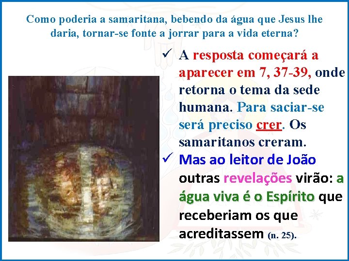 Como poderia a samaritana, bebendo da água que Jesus lhe daria, tornar-se fonte a