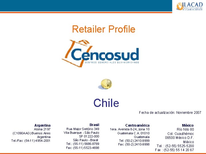 Retailer Profile CHILE Chile Fecha de actualización: Noviembre 2007 Argentina Alsina 2197 (C 1090