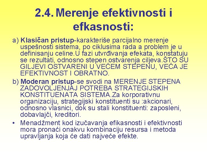 2. 4. Merenje efektivnosti i efkasnosti: a) Klasičan pristup-karakteriše parcijalno merenje uspešnosti sistema, po