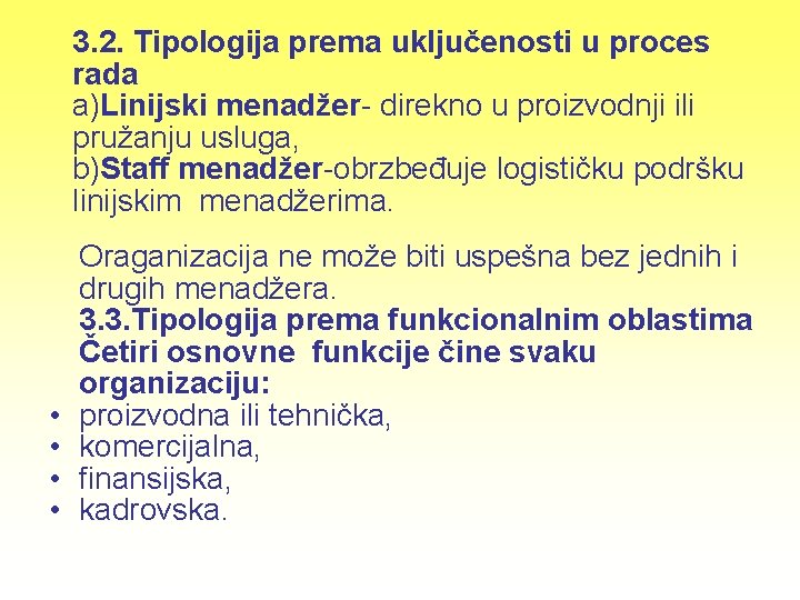 3. 2. Tipologija prema uključenosti u proces rada a)Linijski menadžer- direkno u proizvodnji ili