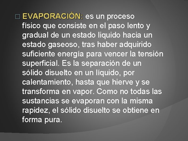 � EVAPORACIÓN: es un proceso EVAPORACIÓN: físico que consiste en el paso lento y