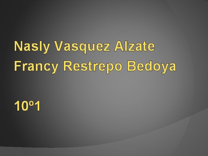 Nasly Vasquez Alzate Francy Restrepo Bedoya 10º 1 