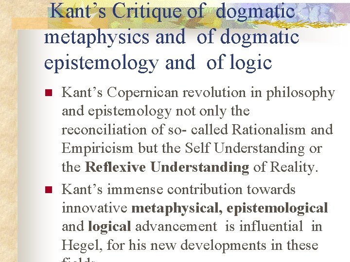  Kant’s Critique of dogmatic metaphysics and of dogmatic epistemology and of logic n