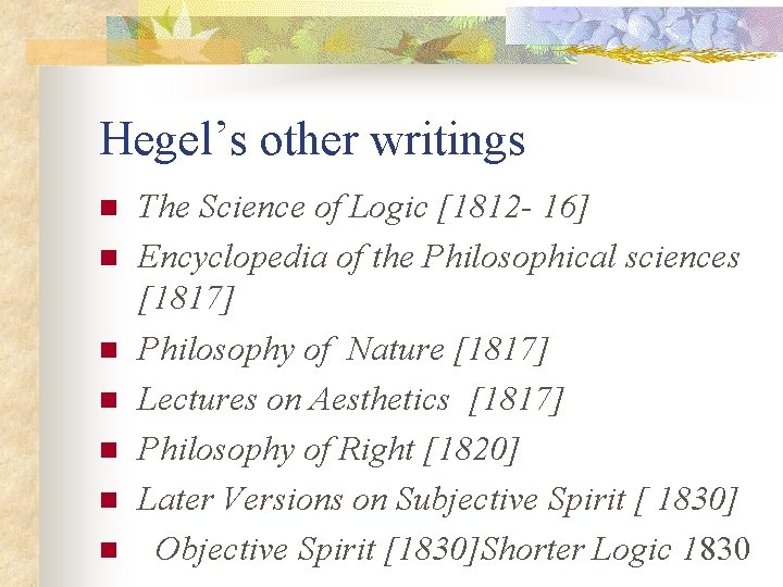 Hegel’s other writings n n n n The Science of Logic [1812 - 16]