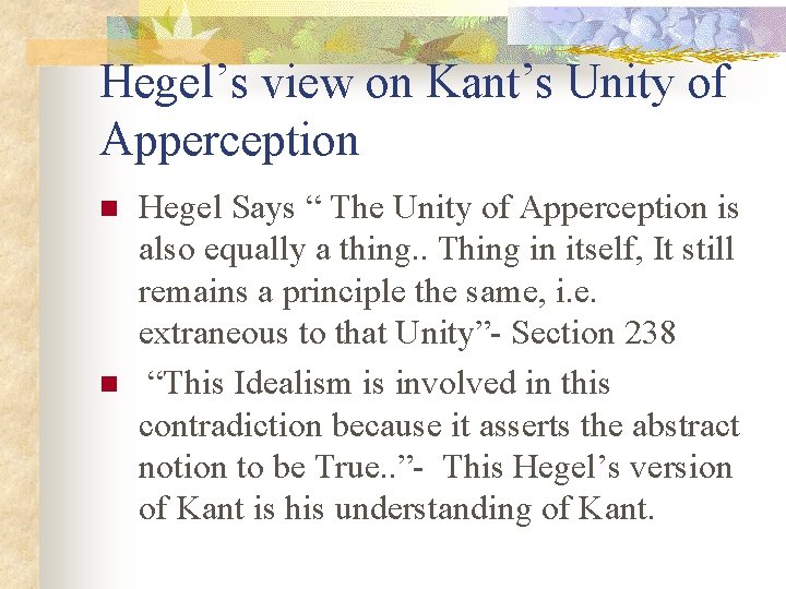 Hegel’s view on Kant’s Unity of Apperception n n Hegel Says “ The Unity