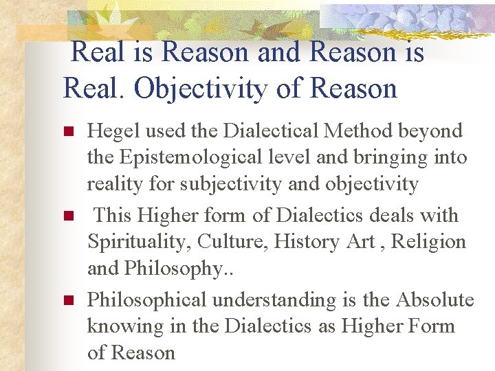  Real is Reason and Reason is Real. Objectivity of Reason n Hegel used