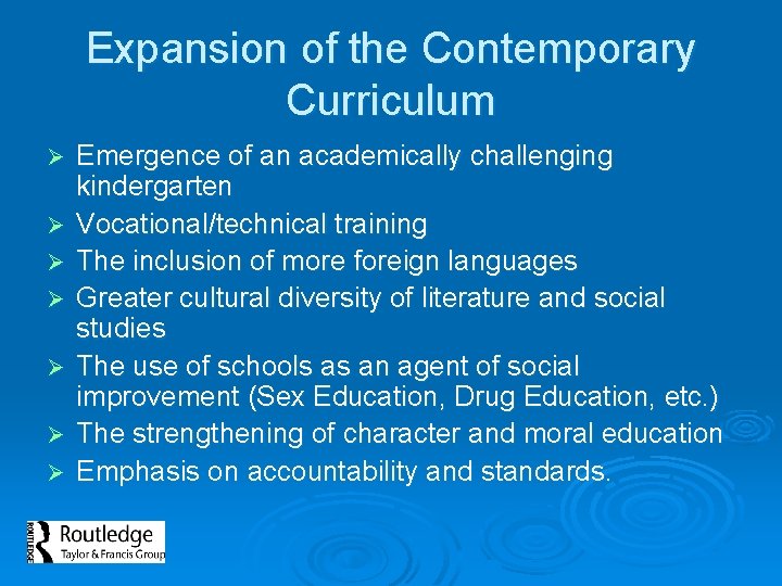 Expansion of the Contemporary Curriculum Ø Ø Ø Ø Emergence of an academically challenging