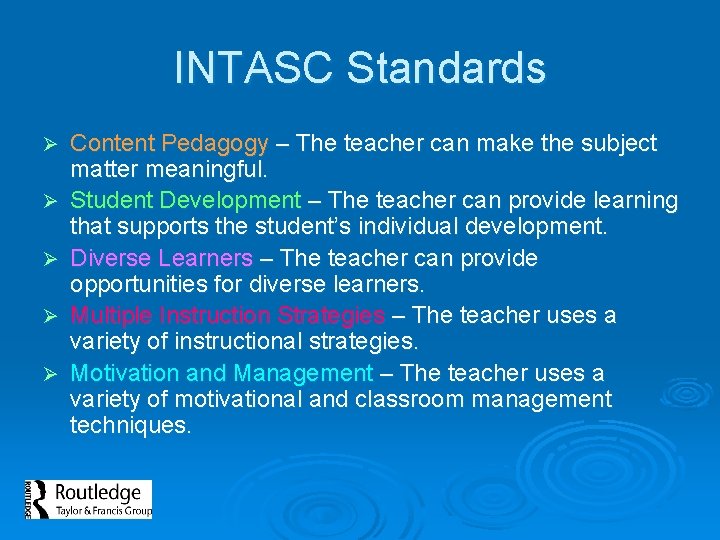 INTASC Standards Ø Ø Ø Content Pedagogy – The teacher can make the subject