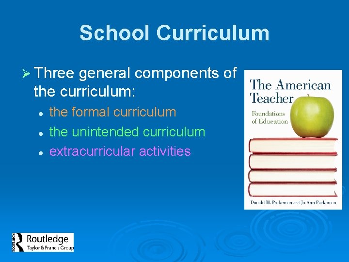 School Curriculum Ø Three general components of the curriculum: l l l the formal