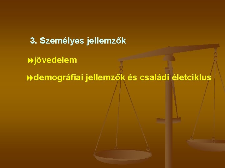 3. Személyes jellemzők jövedelem demográfiai jellemzők és családi életciklus 