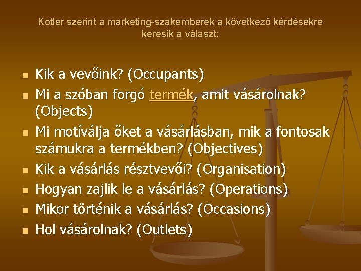 Kotler szerint a marketing-szakemberek a következő kérdésekre keresik a választ: n n n n