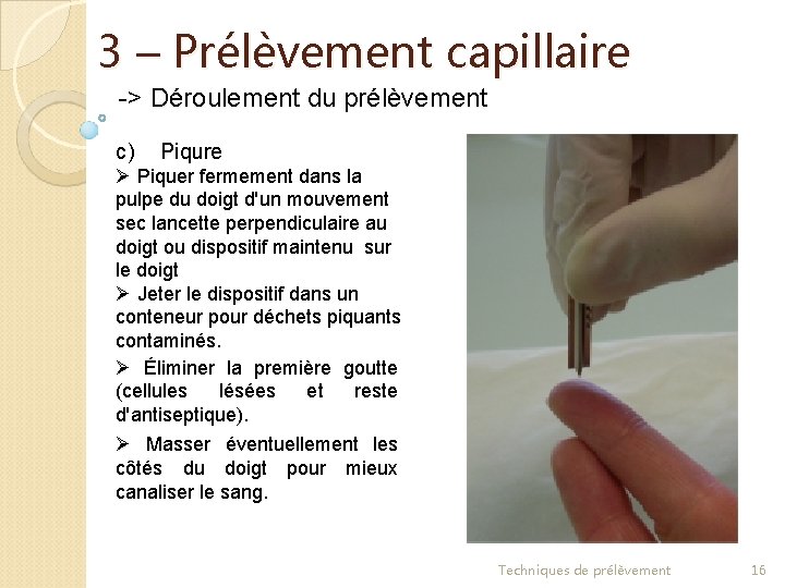 3 – Prélèvement capillaire -> Déroulement du prélèvement c) Piqure Ø Piquer fermement dans