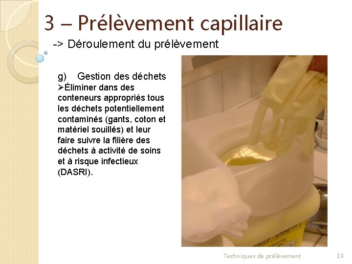 3 – Prélèvement capillaire -> Déroulement du prélèvement g) Gestion des déchets ØÉliminer dans