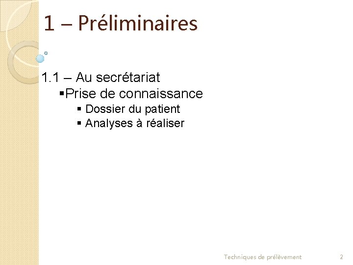 1 – Préliminaires 1. 1 – Au secrétariat §Prise de connaissance § Dossier du
