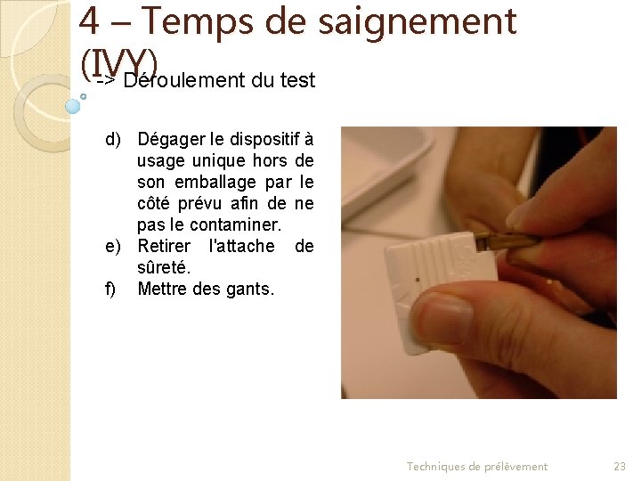 4 – Temps de saignement (IVY) -> Déroulement du test d) Dégager le dispositif