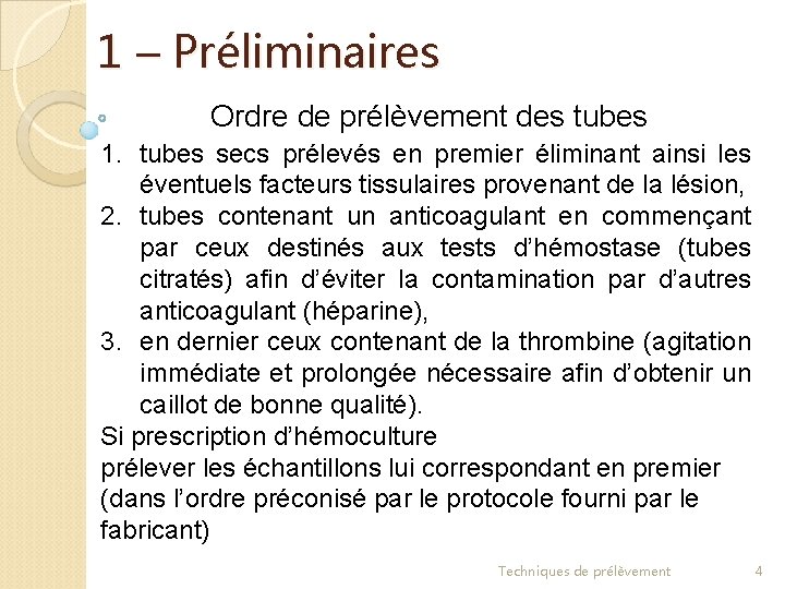 1 – Préliminaires Ordre de prélèvement des tubes 1. tubes secs prélevés en premier