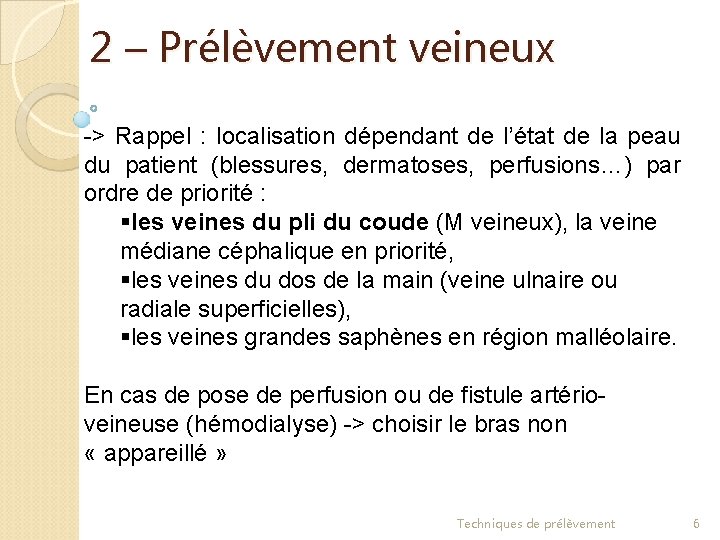 2 – Prélèvement veineux -> Rappel : localisation dépendant de l’état de la peau