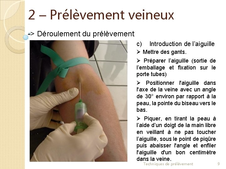 2 – Prélèvement veineux -> Déroulement du prélèvement c) Introduction de l’aiguille Ø Mettre