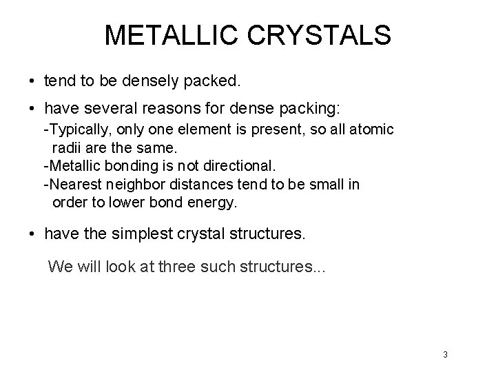 METALLIC CRYSTALS • tend to be densely packed. • have several reasons for dense