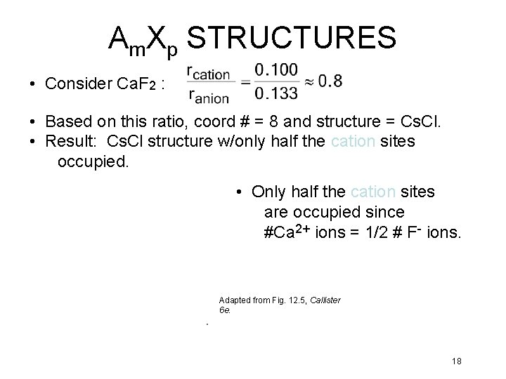 Am. Xp STRUCTURES • Consider Ca. F 2 : • Based on this ratio,