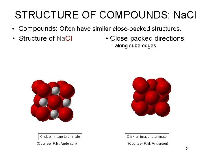 STRUCTURE OF COMPOUNDS: Na. Cl • Compounds: Often have similar close-packed structures. • Structure