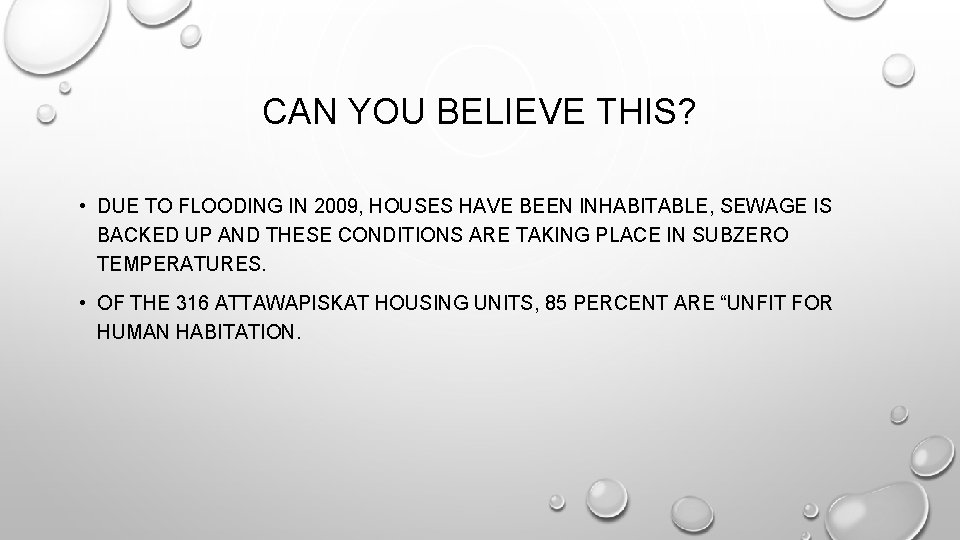CAN YOU BELIEVE THIS? • DUE TO FLOODING IN 2009, HOUSES HAVE BEEN INHABITABLE,