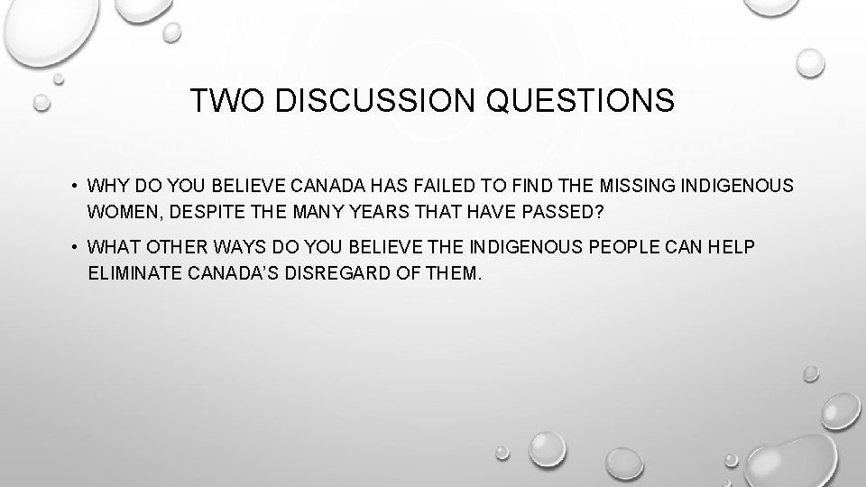 TWO DISCUSSION QUESTIONS • WHY DO YOU BELIEVE CANADA HAS FAILED TO FIND THE