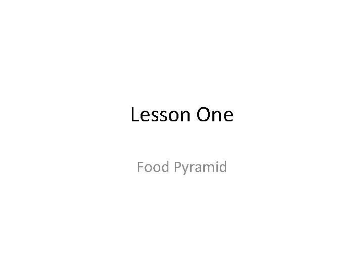 Lesson One Food Pyramid 