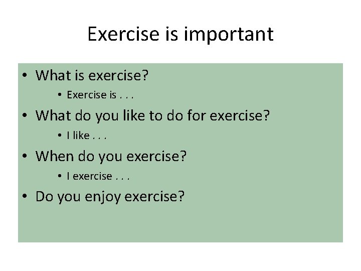 Exercise is important • What is exercise? • Exercise is. . . • What