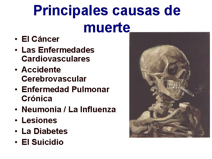 Principales causas de muerte • El Cáncer • Las Enfermedades Cardiovasculares • Accidente Cerebrovascular