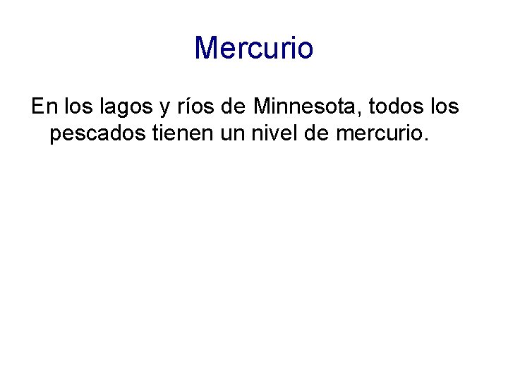 Mercurio En los lagos y ríos de Minnesota, todos los pescados tienen un nivel