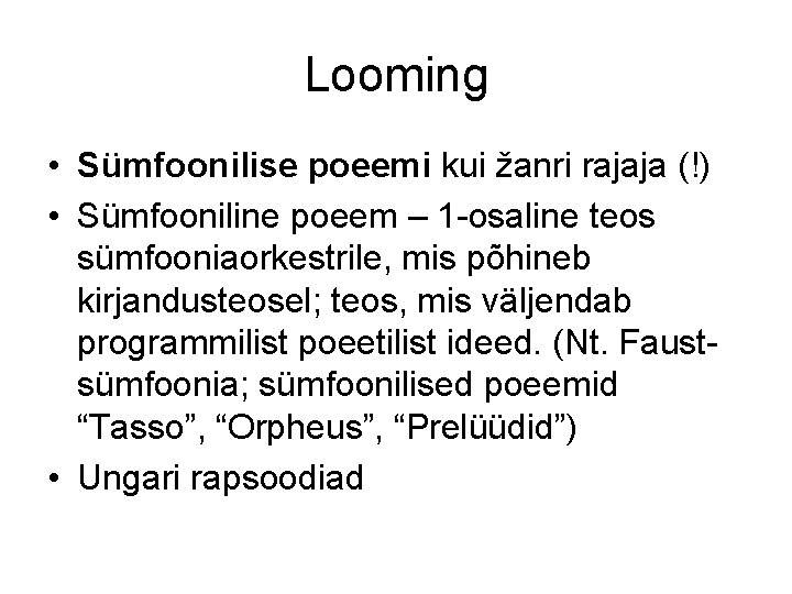 Looming • Sümfoonilise poeemi kui žanri rajaja (!) • Sümfooniline poeem – 1 -osaline